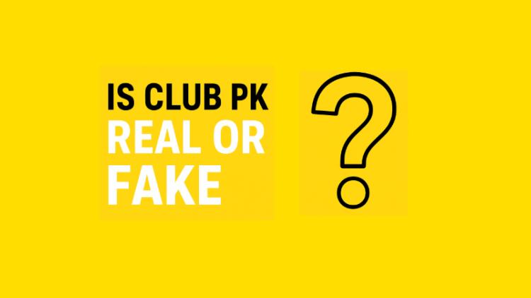 Is Club PK Real Or Fake
