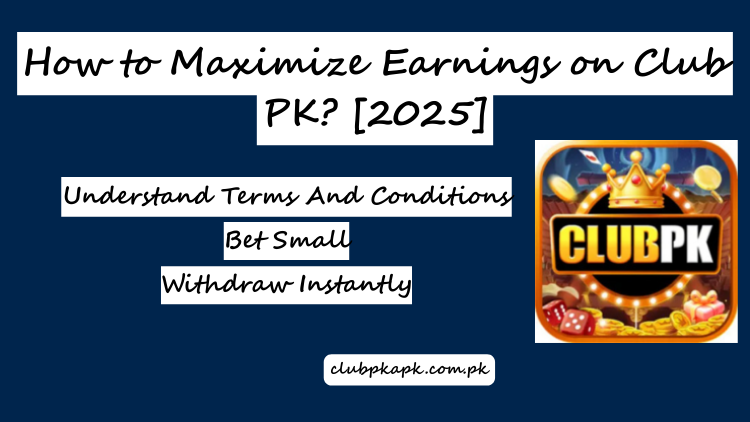 Maximize Earnings on Club PK